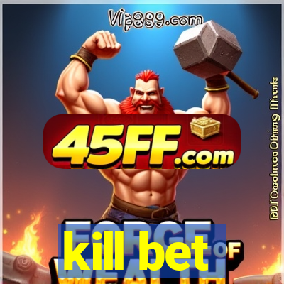 kill bet